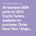 All Genuine OEM Parts For 2014 Toyota Tundra Available For Purchase