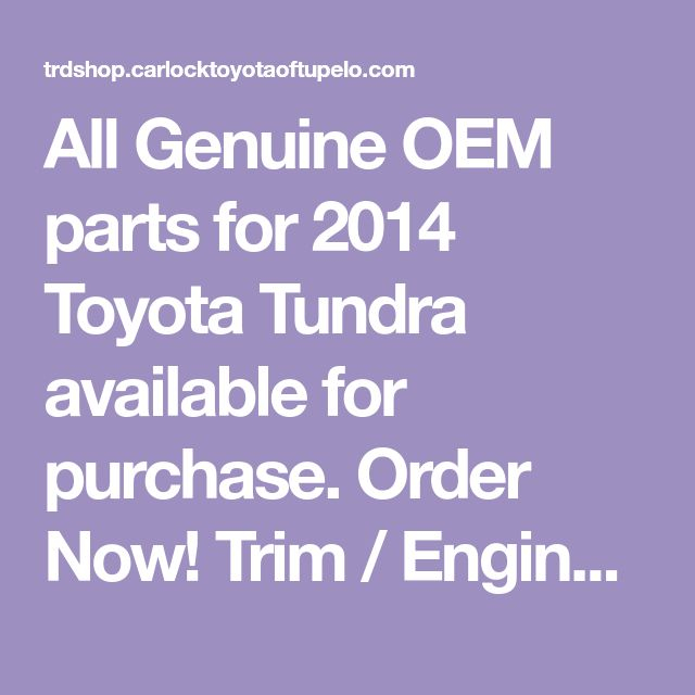 All Genuine OEM Parts For 2014 Toyota Tundra Available For Purchase 